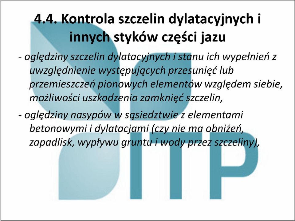 względem siebie, możliwości uszkodzenia zamknięć szczelin, - oględziny nasypów w sąsiedztwie z