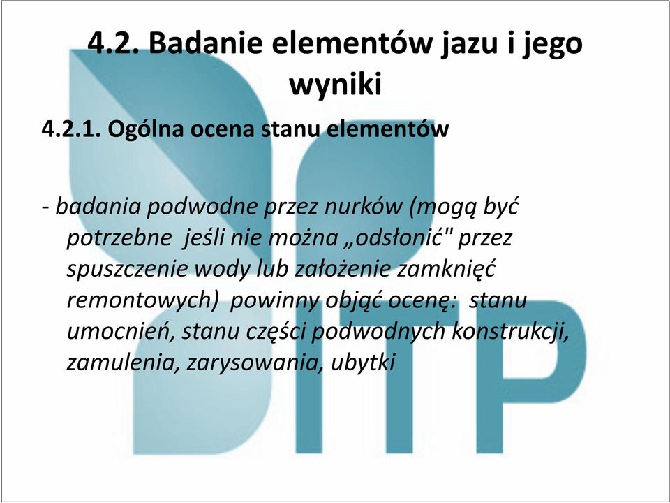 potrzebne jeśli nie można odsłonić" przez spuszczenie wody lub założenie