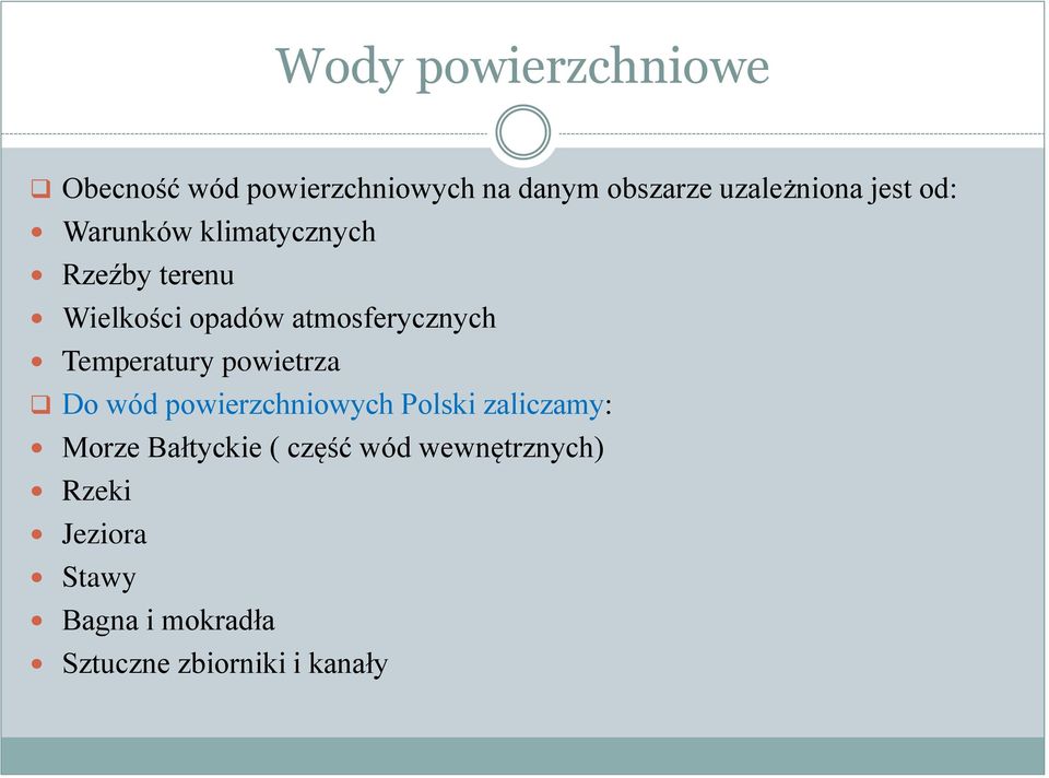 Temperatury powietrza Do wód powierzchniowych Polski zaliczamy: Morze Bałtyckie (