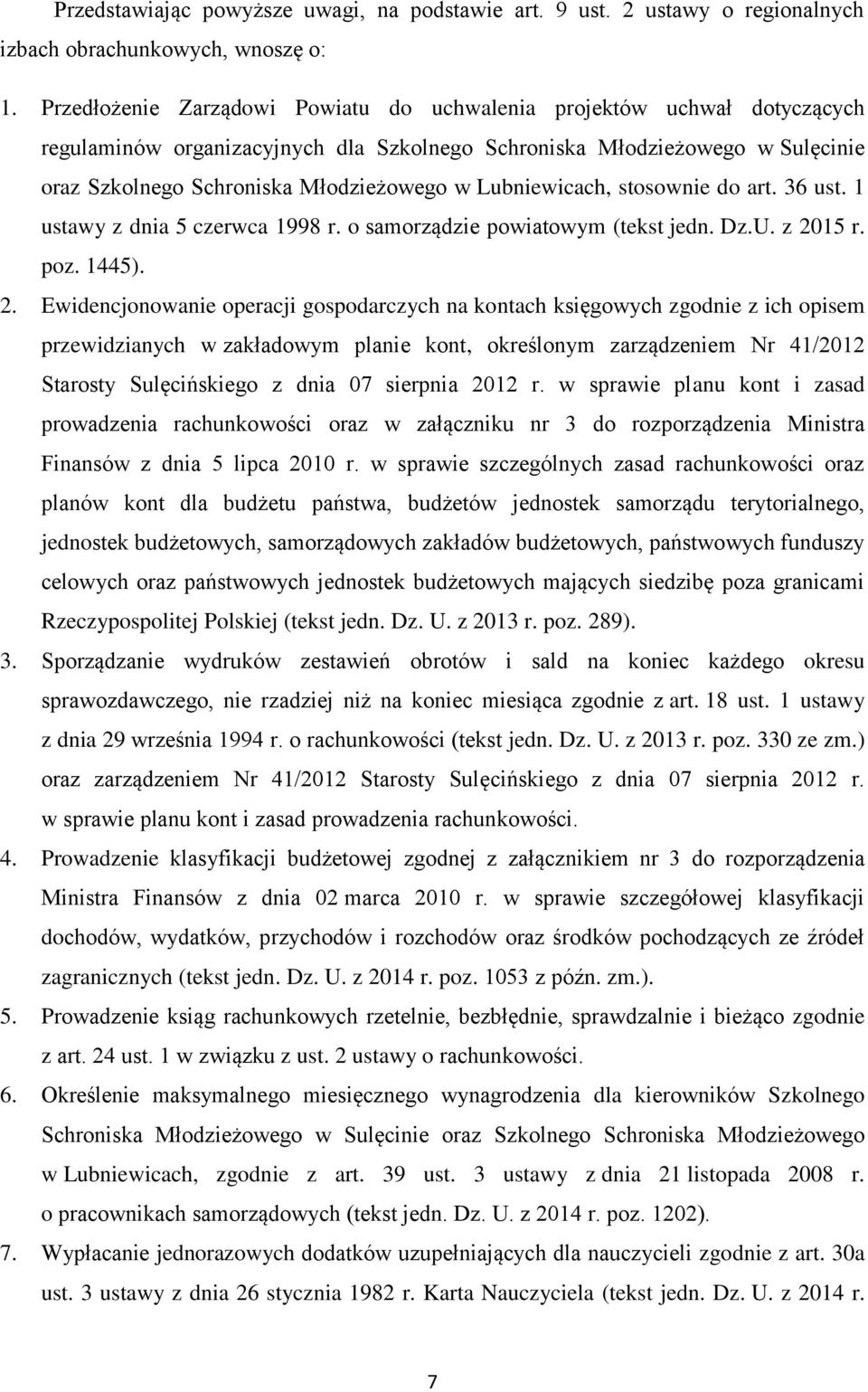 Lubniewicach, stosownie do art. 36 ust. 1 ustawy z dnia 5 czerwca 1998 r. o samorządzie powiatowym (tekst jedn. Dz.U. z 20