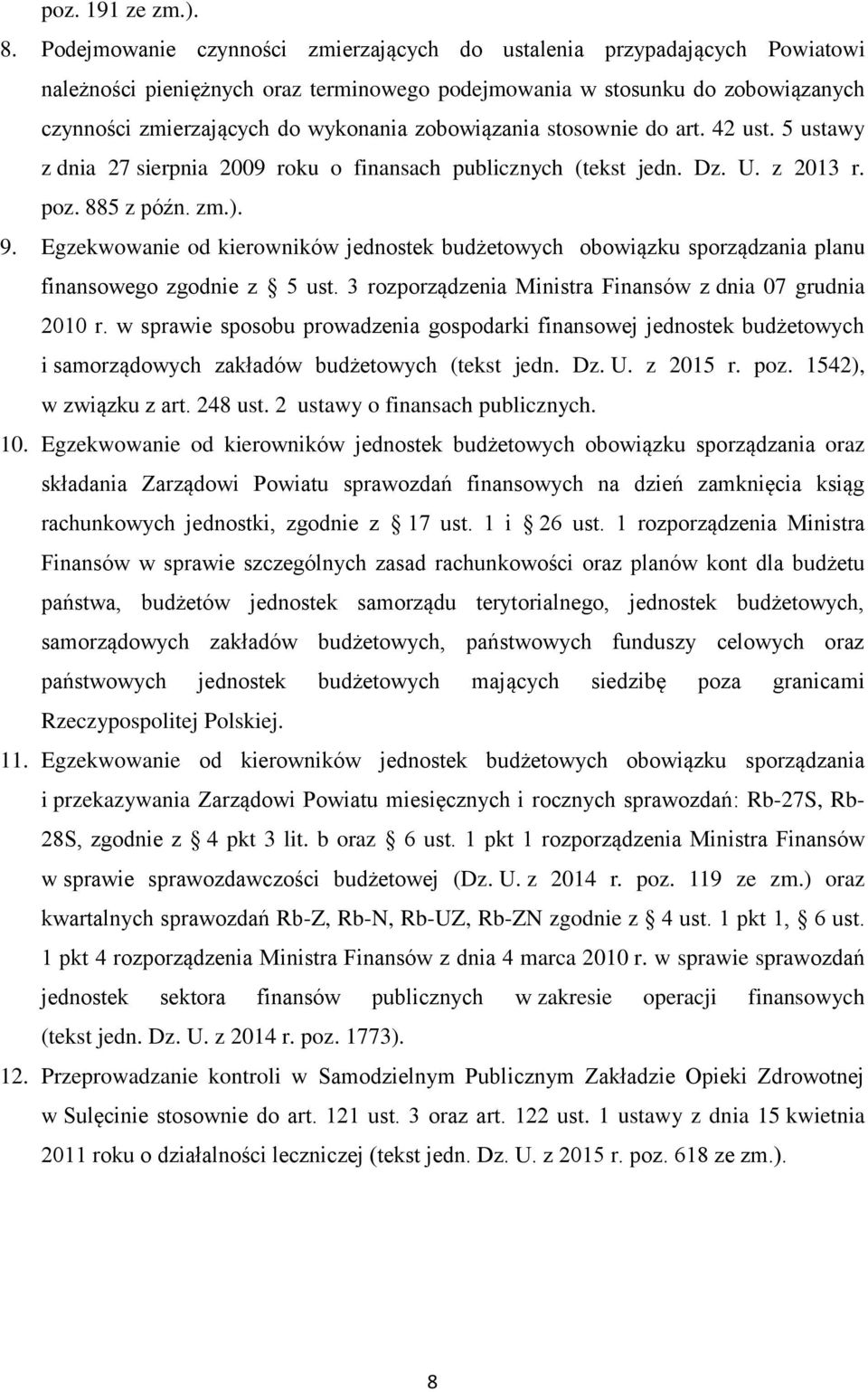 zobowiązania stosownie do art. 42 ust. 5 ustawy z dnia 27 sierpnia 2009 roku o finansach publicznych (tekst jedn. Dz. U. z 2013 r. poz. 885 z późn. zm.). 9.