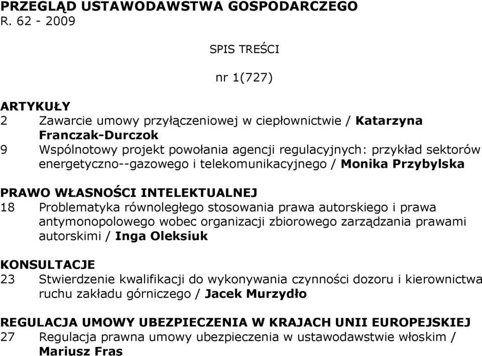 sektorów energetyczno--gazowego i telekomunikacyjnego / Monika Przybylska 18 Problematyka równoległego stosowania prawa autorskiego i prawa antymonopolowego wobec organizacji