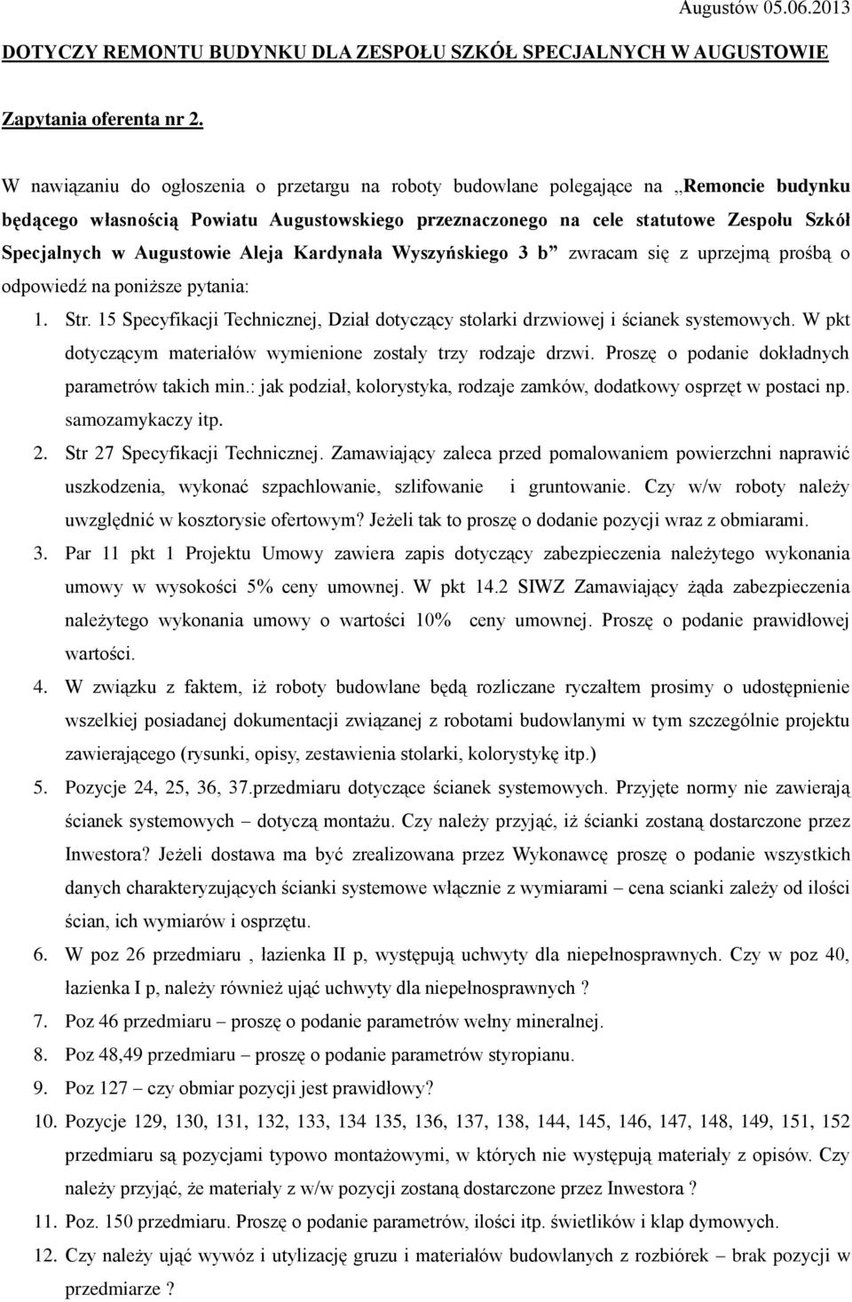 Augustowie Aleja Kardynała Wyszyńskiego 3 b zwracam się z uprzejmą prośbą o odpowiedź na poniższe pytania: 1. Str.