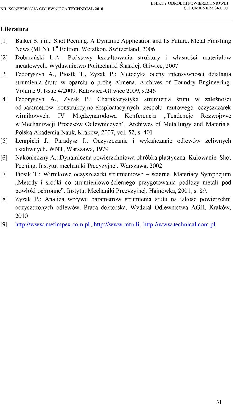 Archives of Foundry Engineering. Volume 9, Issue 4/2009. Katowice-Gliwice 2009, s.246 [4] Fedoryszyn A., Zyzak P.