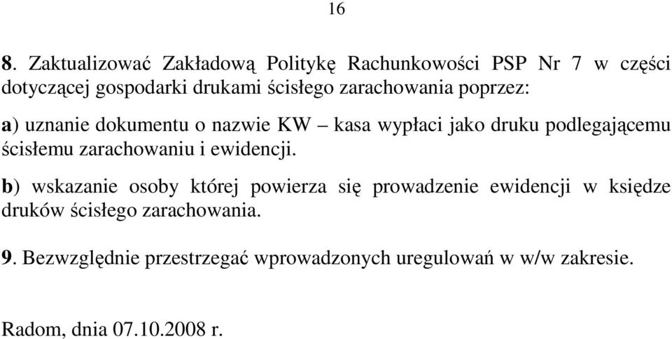 ścisłemu zarachowaniu i ewidencji.