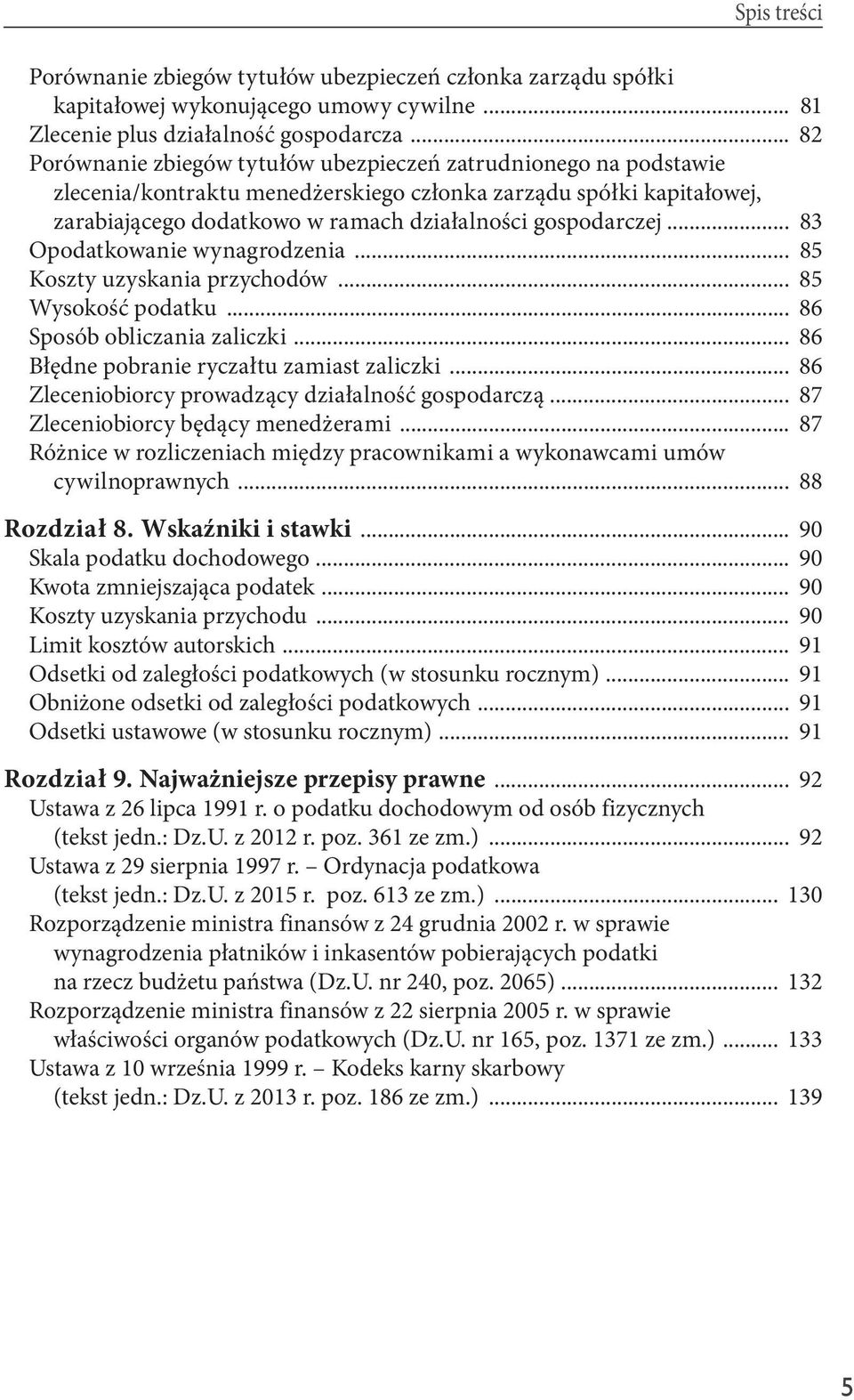 .. 83 Opodatkowanie wynagrodzenia... 85 Koszty uzyskania przychodów... 85 Wysokość podatku... 86 Sposób obliczania zaliczki... 86 Błędne pobranie ryczałtu zamiast zaliczki.