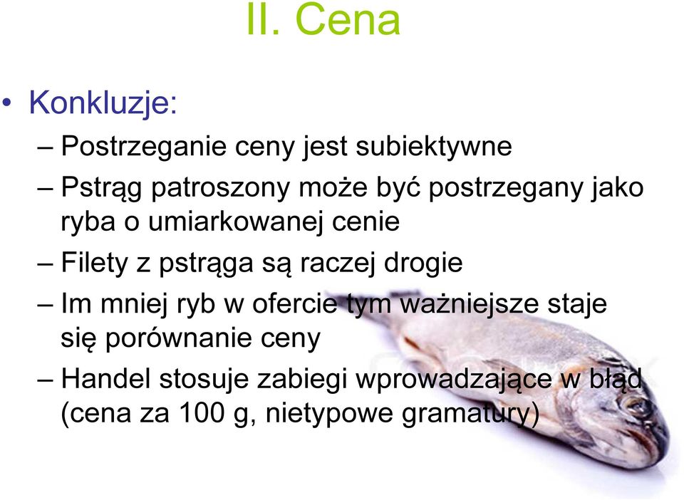 raczej drogie Im mniej ryb w ofercie tym ważniejsze staje się porównanie