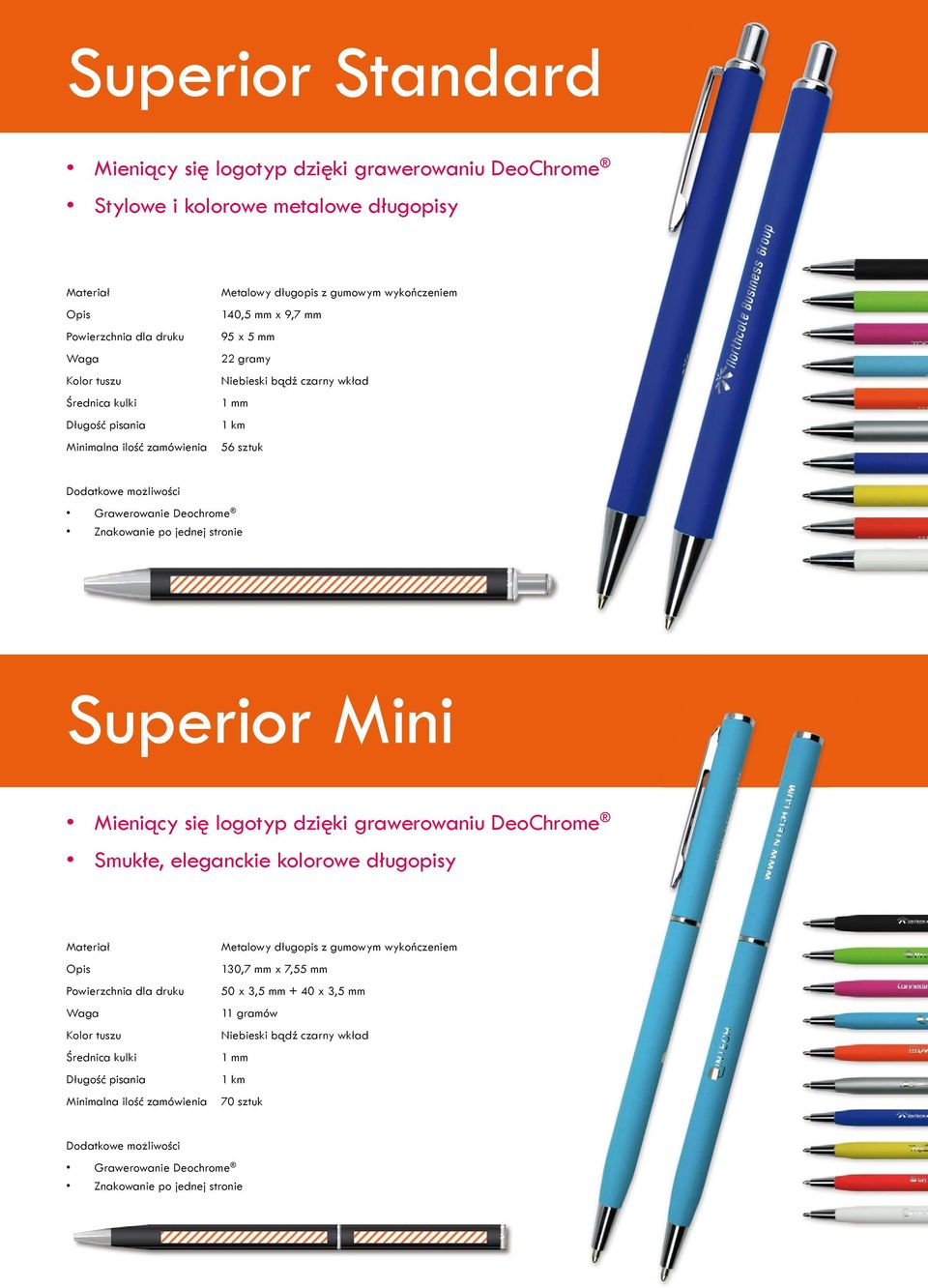 Superior Mini Mieniący się logotyp dzięki grawerowaniu DeoChrome Smukłe, eleganckie kolorowe długopisy Materiał Opis Powierzchnia dla druku Kolor tuszu Średnica kulki Długość pisania Minimalna ilość