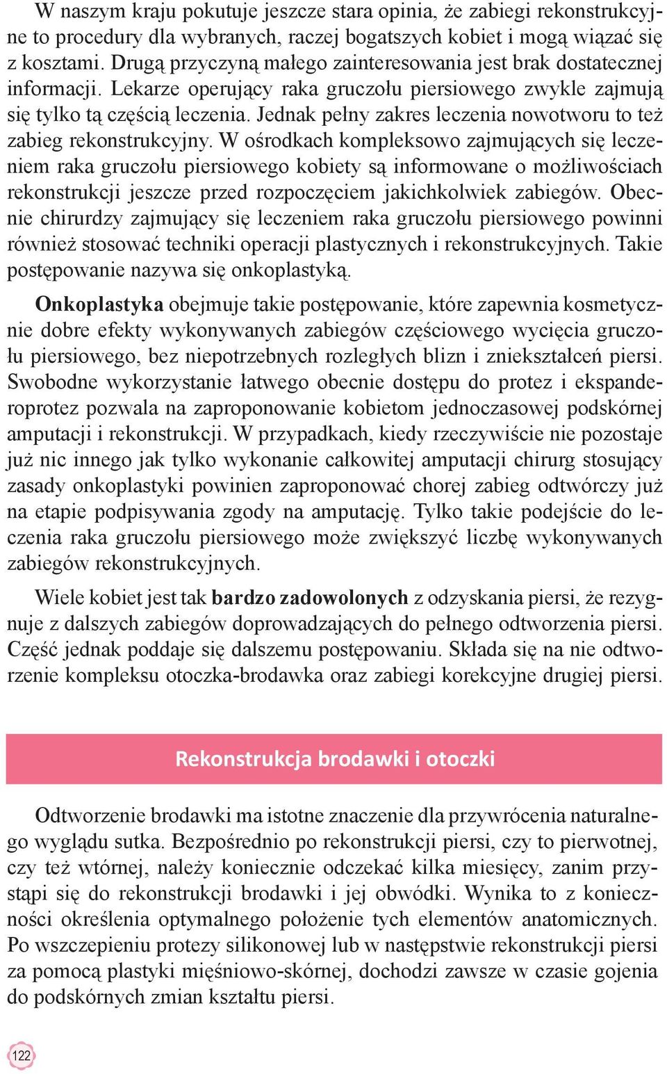 Jednak pełny zakres leczenia nowotworu to też zabieg rekonstrukcyjny.