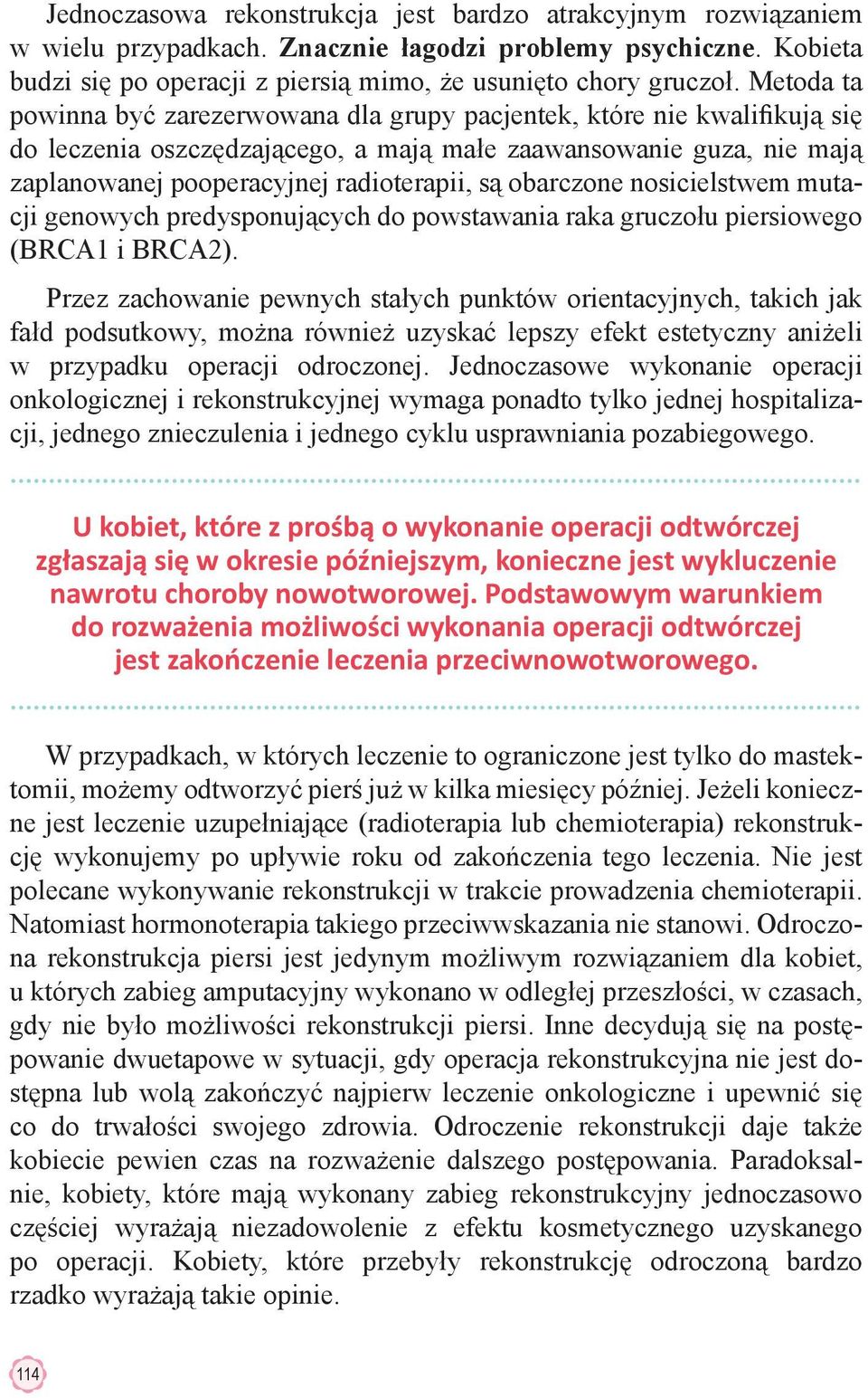 obarczone nosicielstwem mutacji genowych predysponujących do powstawania raka gruczołu piersiowego (BRCA1 i BRCA2).