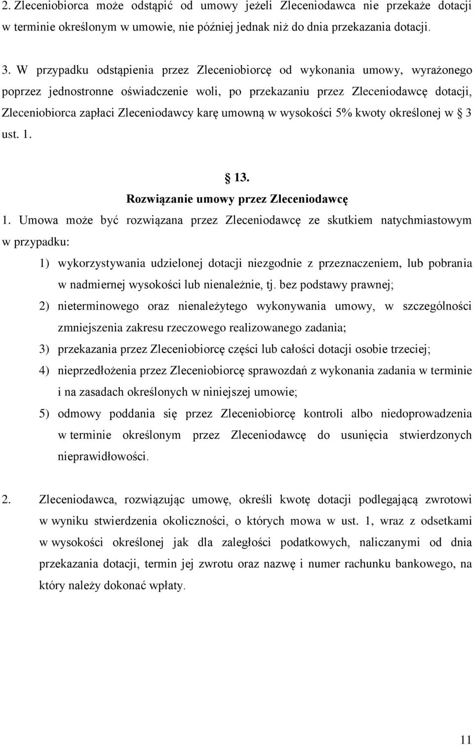 karę umowną w wysokości 5% kwoty określonej w 3 ust. 1. 13. Rozwiązanie umowy przez Zleceniodawcę 1.