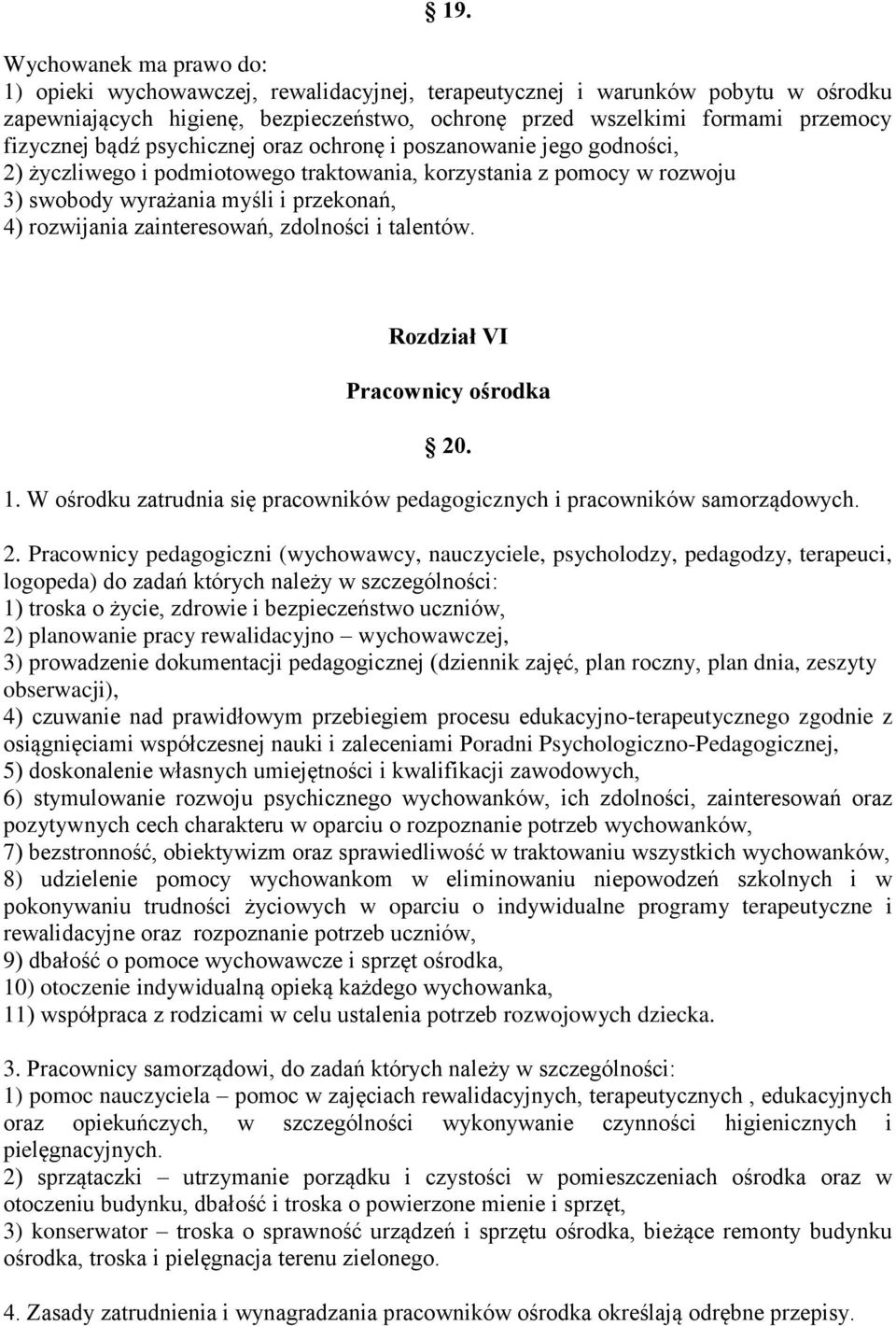 zainteresowań, zdolności i talentów. Rozdział VI Pracownicy ośrodka 20