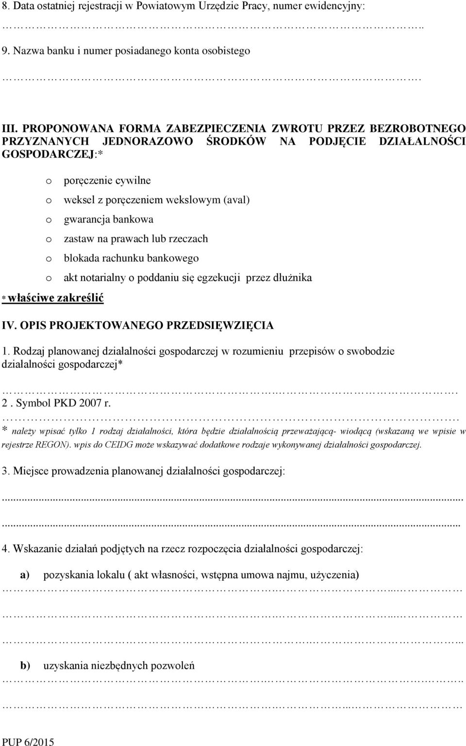 poręczeniem wekslowym (aval) gwarancja bankowa zastaw na prawach lub rzeczach blokada rachunku bankowego akt notarialny o poddaniu się egzekucji przez dłużnika IV.
