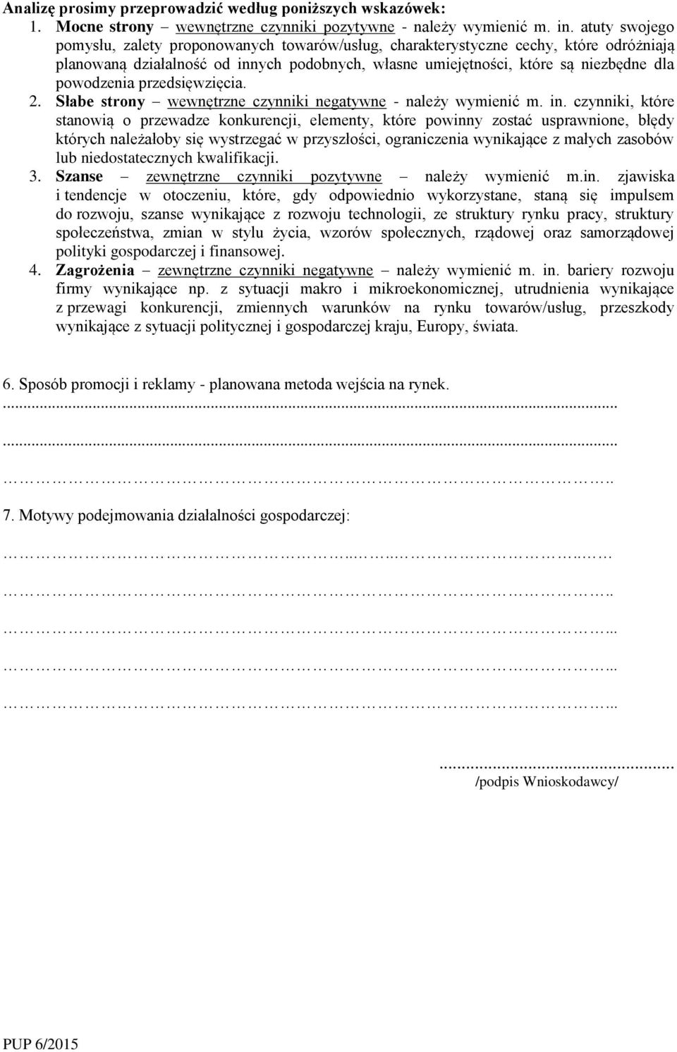 przedsięwzięcia. 2. Słabe strony wewnętrzne czynniki negatywne - należy wymienić m. in.