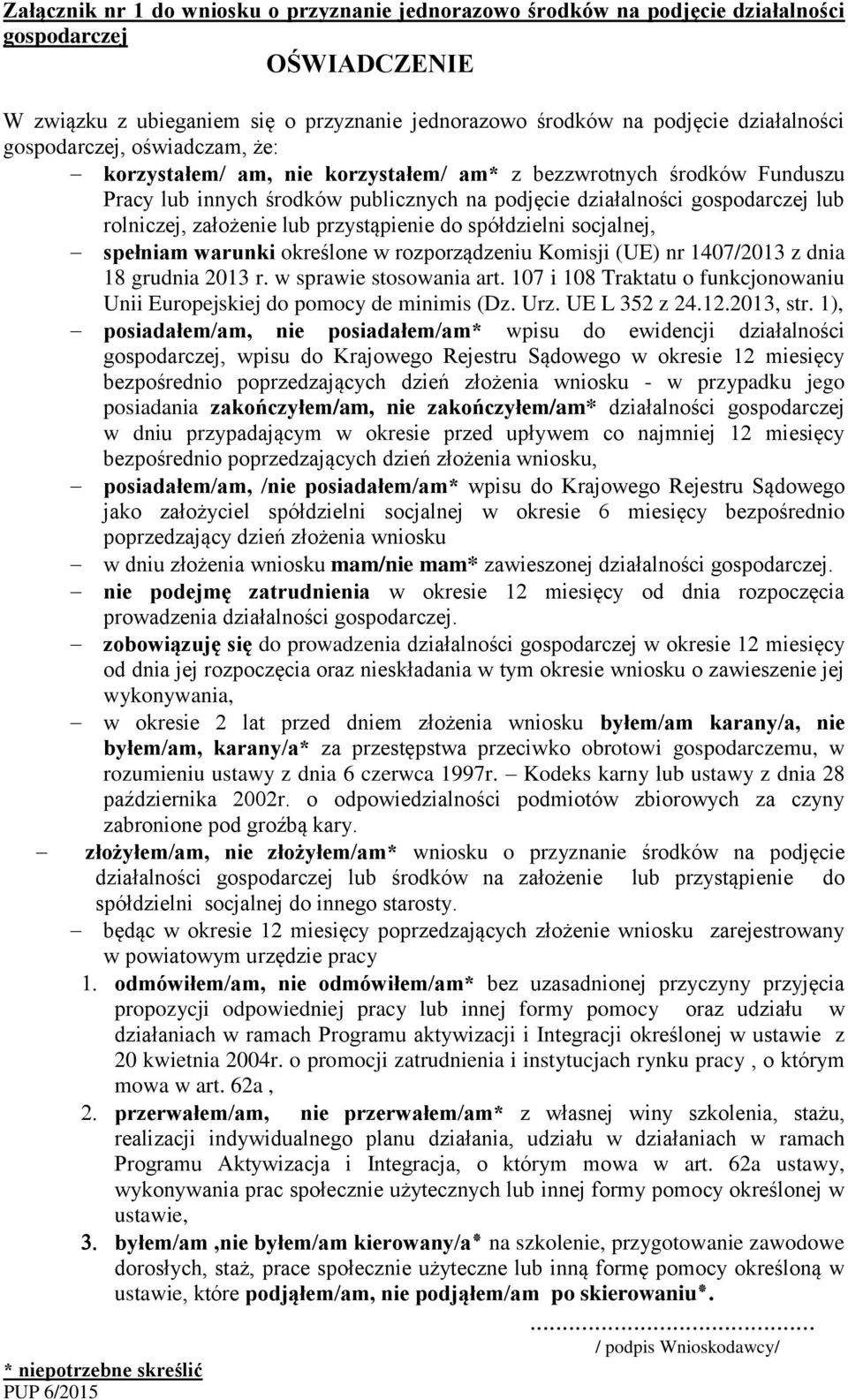 lub przystąpienie do spółdzielni socjalnej, spełniam warunki określone w rozporządzeniu Komisji (UE) nr 1407/2013 z dnia 18 grudnia 2013 r. w sprawie stosowania art.