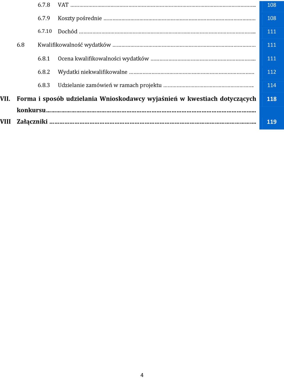 8.3 Udzielanie zamówień w ramach projektu. 114 VII.