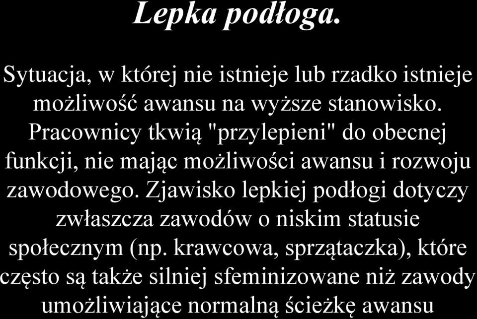 Pracownicy tkwią "przylepieni" do obecnej funkcji, nie mając możliwości awansu i rozwoju zawodowego.