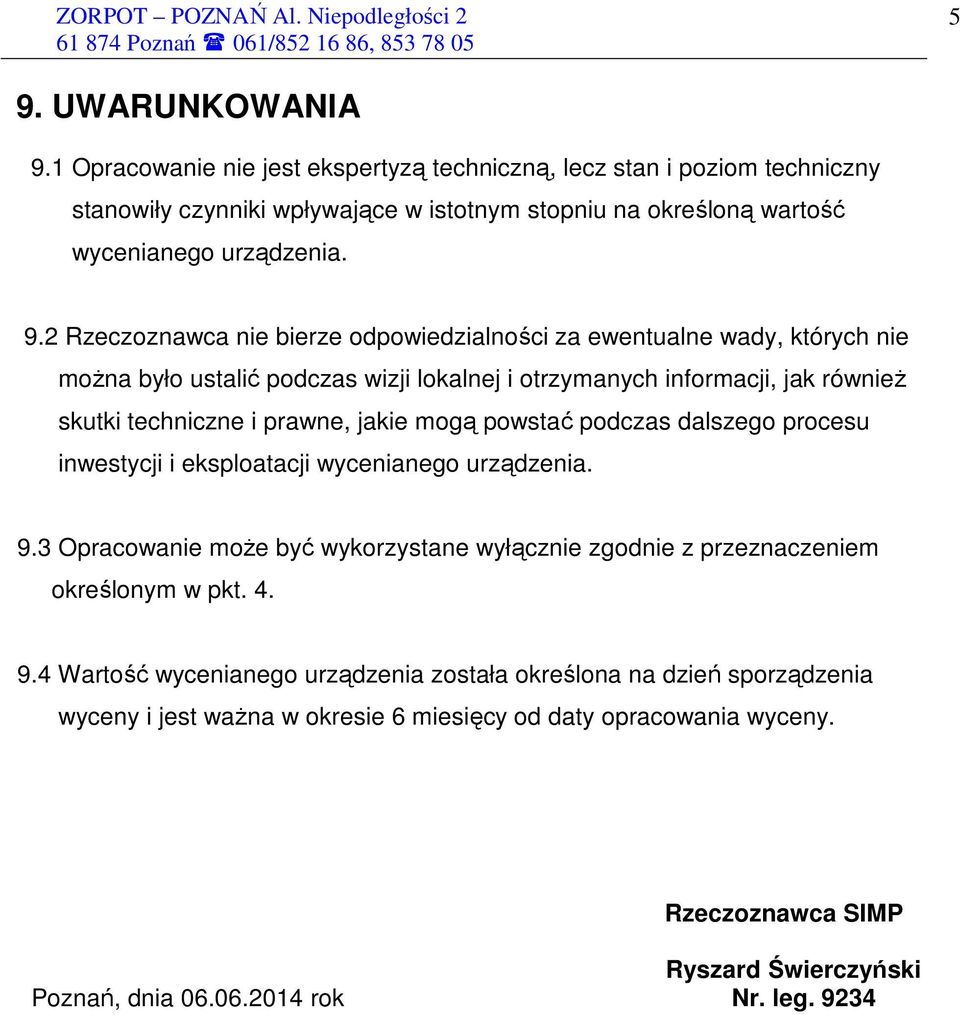 powstać podczas dalszego procesu inwestycji i eksploatacji wycenianego urządzenia. 9.