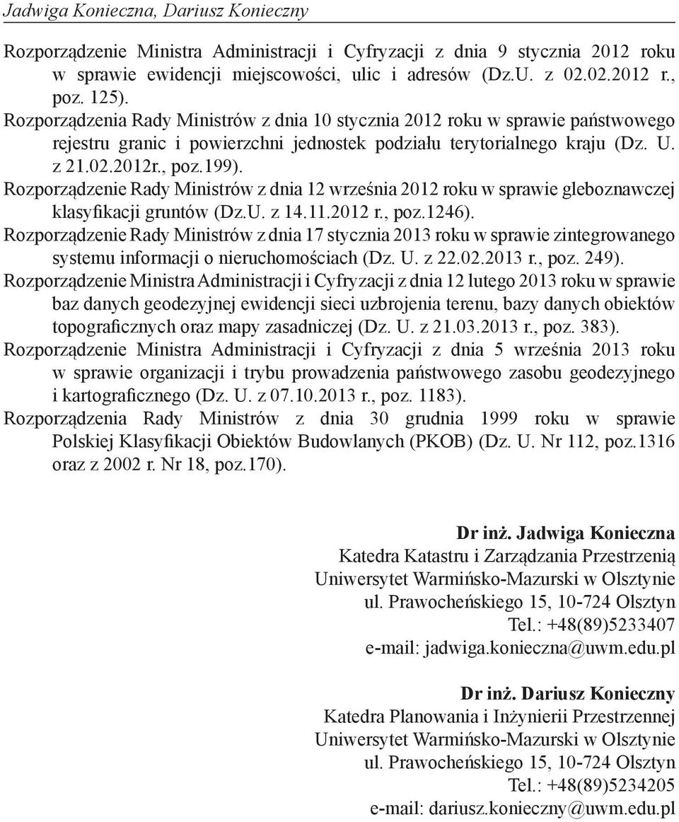 Rozporządzenie Rady Ministrów z dnia 12 września 2012 roku w sprawie gleboznawczej klasyfikacji gruntów (Dz.U. z 14.11.2012 r., poz.1246).