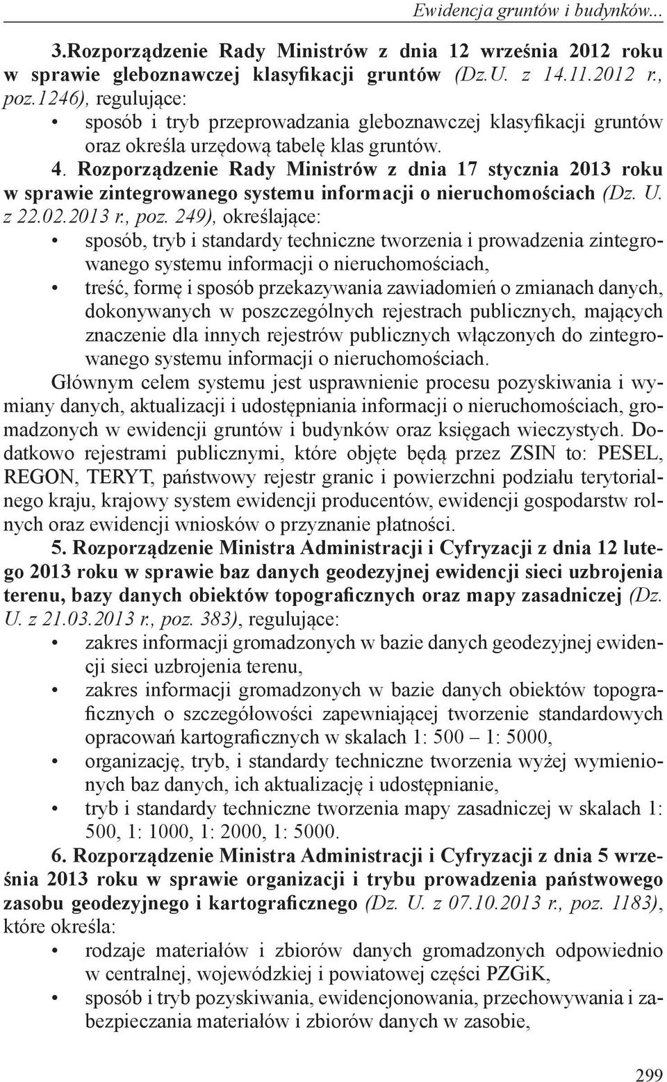 Rozporządzenie Rady Ministrów z dnia 17 stycznia 2013 roku w sprawie zintegrowanego systemu informacji o nieruchomościach (Dz. U. z 22.02.2013 r., poz.