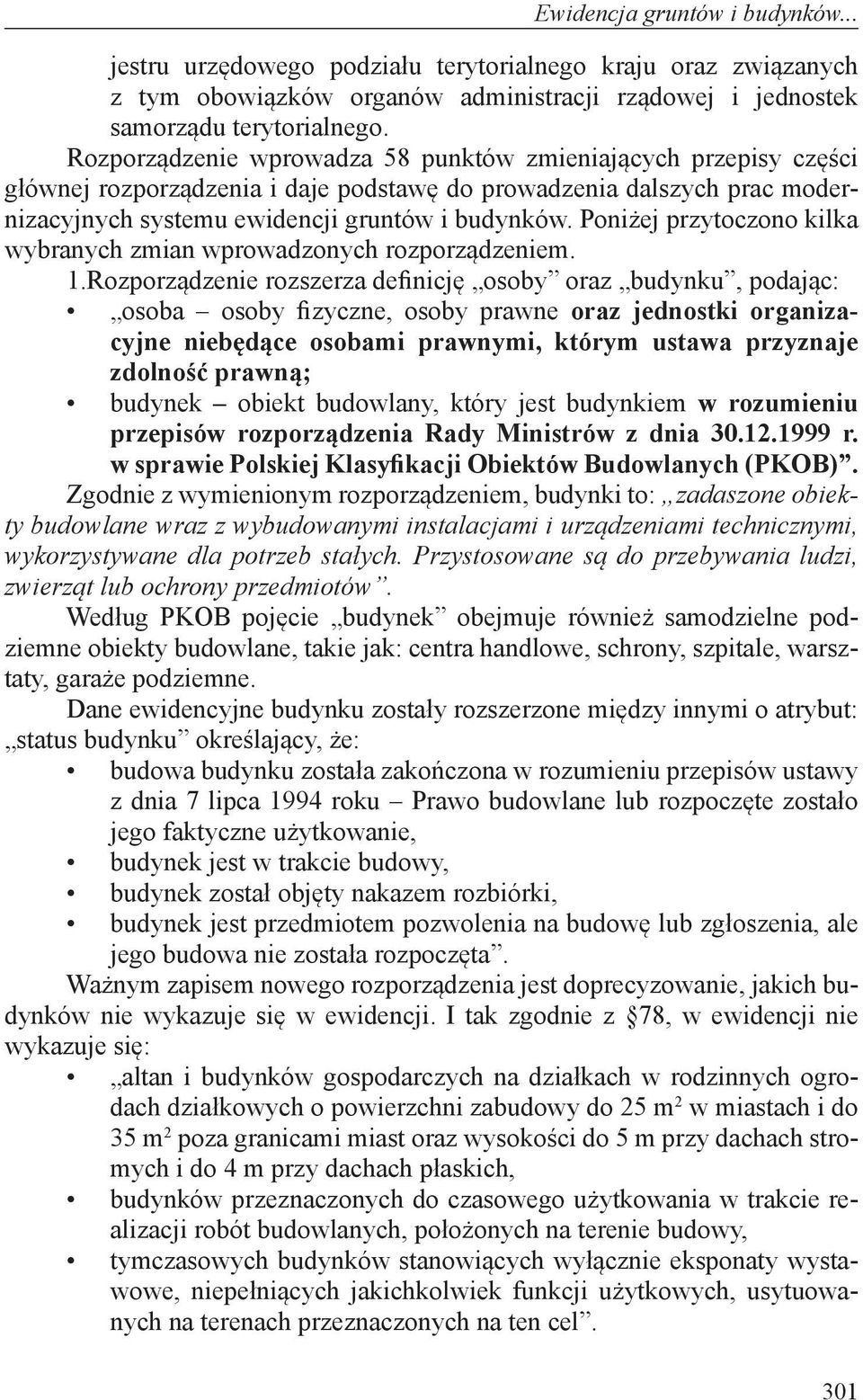 Poniżej przytoczono kilka wybranych zmian wprowadzonych rozporządzeniem. 1.