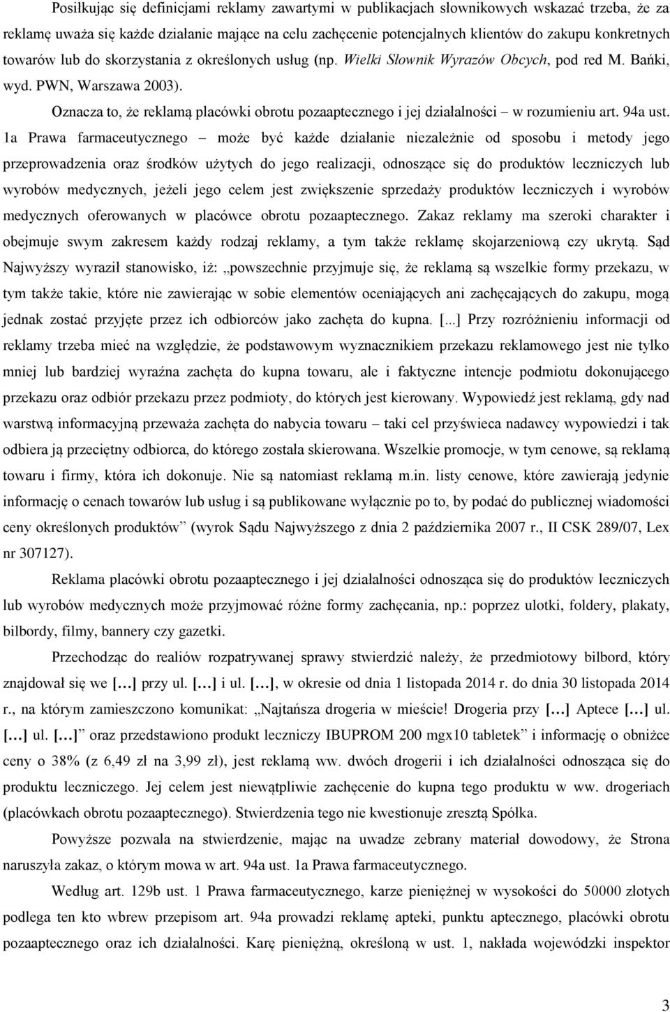 Oznacza to, że reklamą placówki obrotu pozaaptecznego i jej działalności w rozumieniu art. 94a ust.