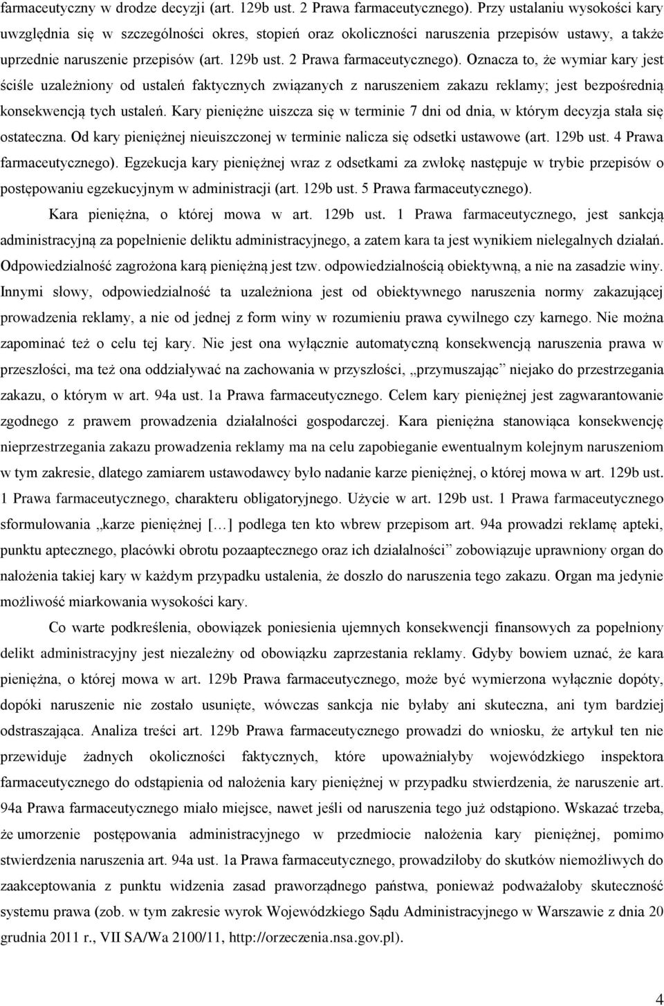 2 Prawa farmaceutycznego). Oznacza to, że wymiar kary jest ściśle uzależniony od ustaleń faktycznych związanych z naruszeniem zakazu reklamy; jest bezpośrednią konsekwencją tych ustaleń.