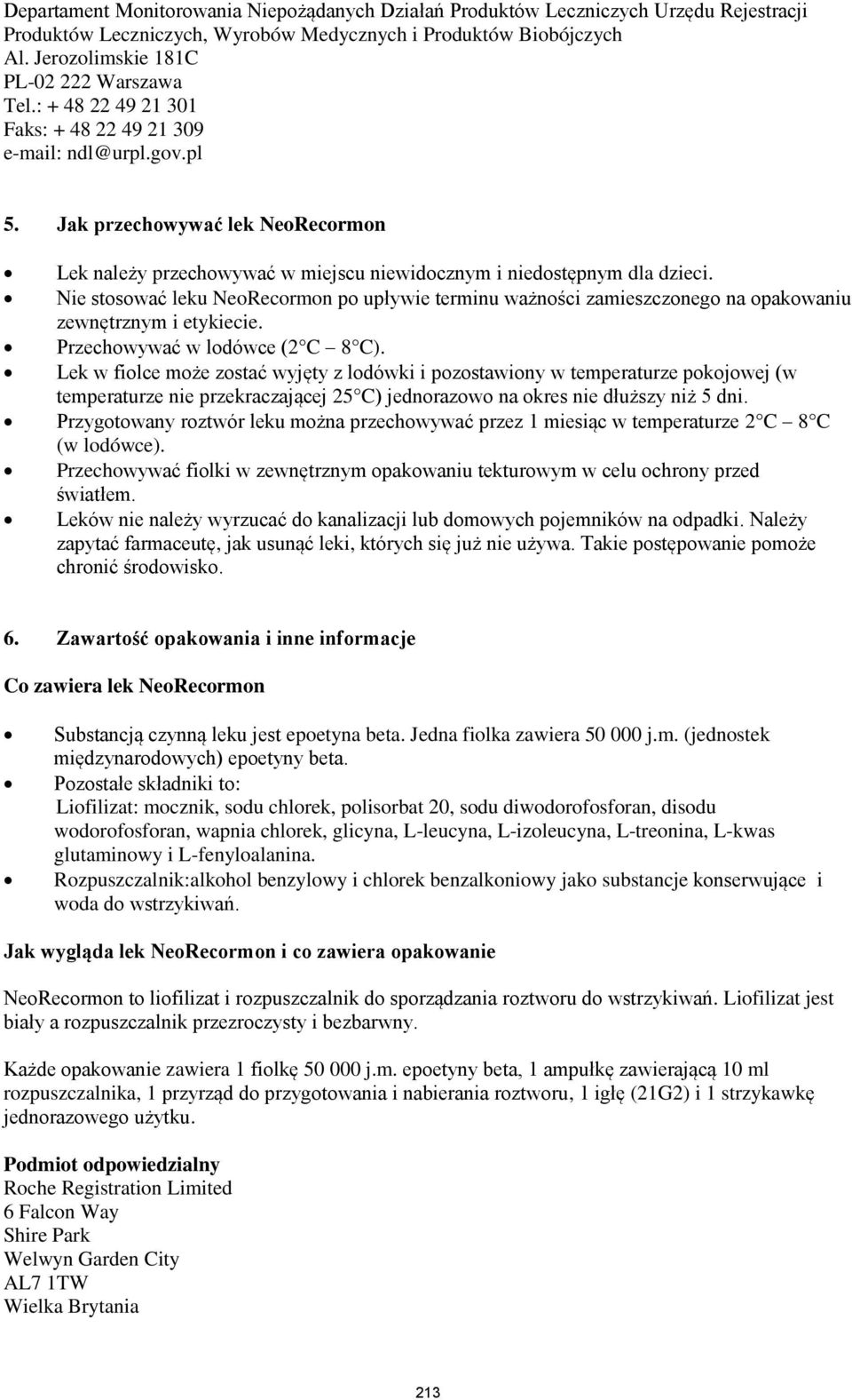 Jak przechowywać lek NeoRecormon Lek należy przechowywać w miejscu niewidocznym i niedostępnym dla dzieci.
