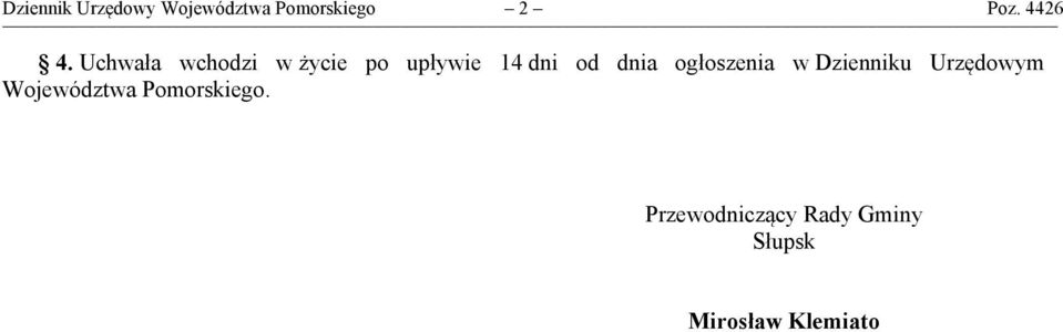 Uchwała wchodzi w życie po upływie 14 dni od dnia