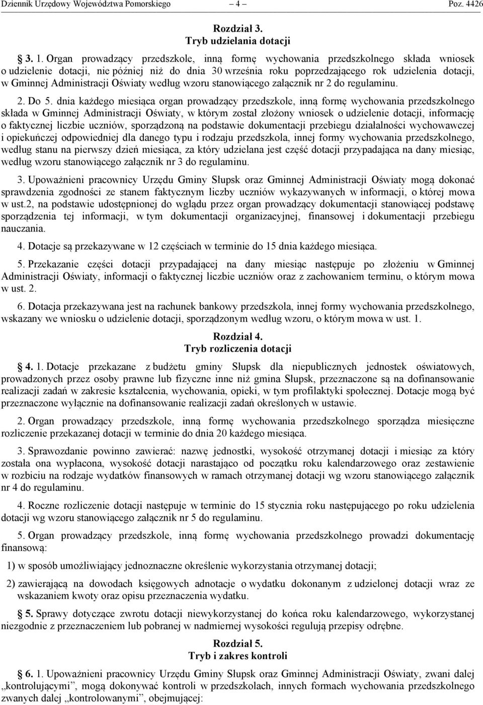 Administracji Oświaty według wzoru stanowiącego załącznik nr 2 do regulaminu. 2. Do 5.