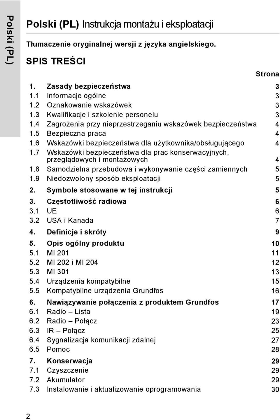 6 Wskazówki bezpieczeństwa dla użytkownika/obsługującego 4 1.7 Wskazówki bezpieczeństwa dla prac konserwacyjnych, przeglądowych i montażowych 4 1.