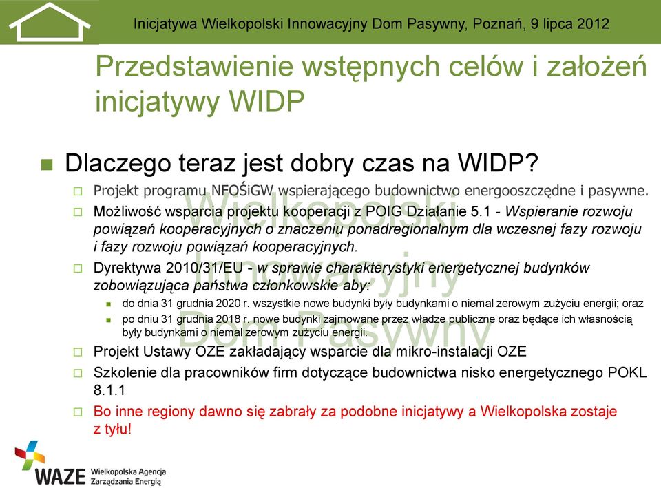 Dyrektywa 2010/31/EU - w sprawie charakterystyki energetycznej budynków zobowiązująca państwa członkowskie aby: do dnia 31 grudnia 2020 r.