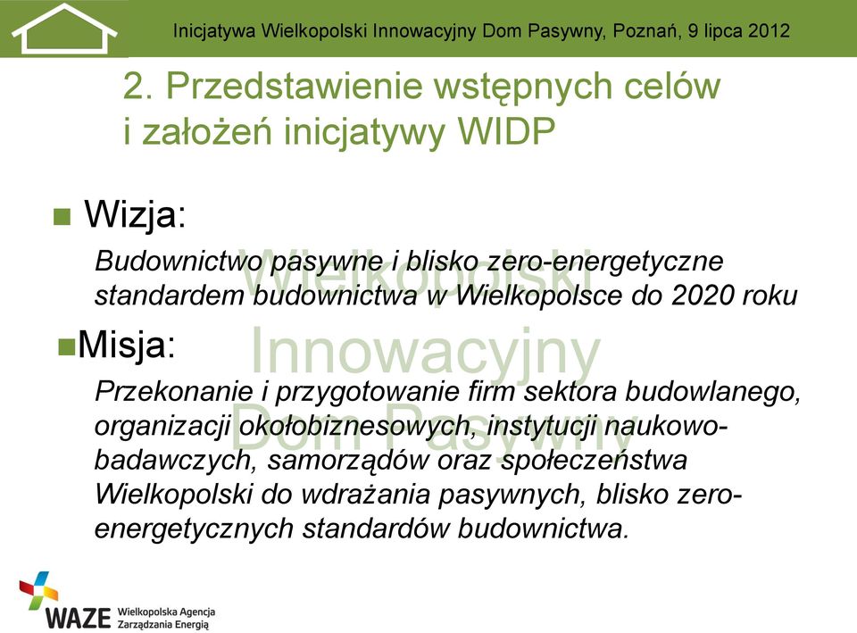 zero-energetyczne standardem budownictwa w Wielkopolsce do 2020 roku Misja: Przekonanie i