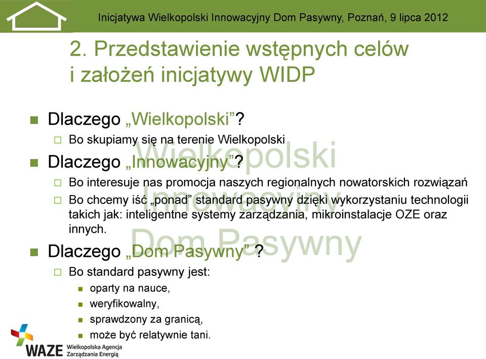 Bo interesuje nas promocja naszych regionalnych nowatorskich rozwiązań Bo chcemy iść ponad standard pasywny dzięki