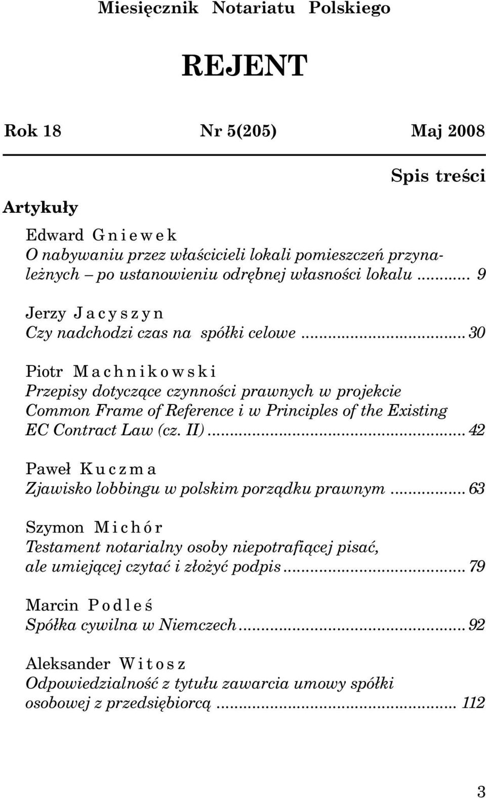 ..30 Piotr Machnikowski Przepisy dotycz¹ce czynnoœci prawnych w projekcie Common Frame of Reference i w Principles of the Existing EC Contract Law (cz. II).