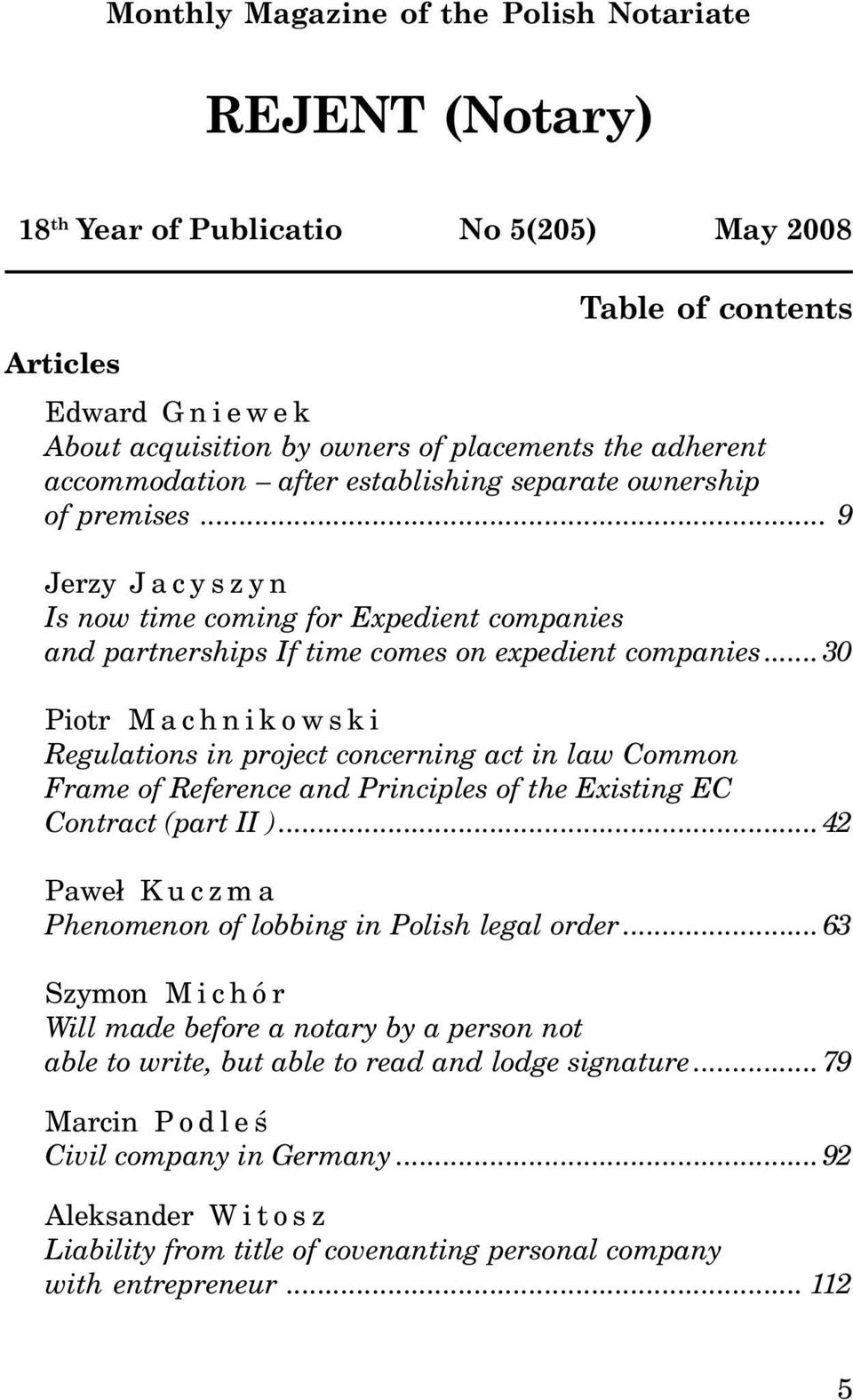.. 30 Piotr Machnikowski Regulations in project concerning act in law Common Frame of Reference and Principles of the Existing EC Contract (part II ).