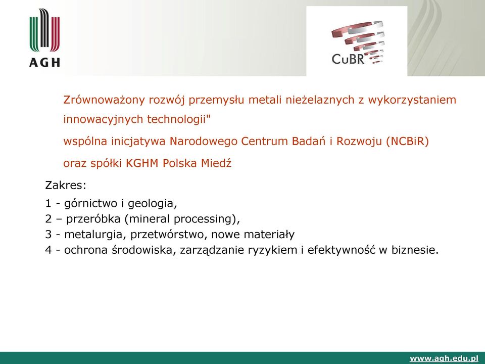 Polska Miedź Zakres: 1 - górnictwo i geologia, 2 przeróbka (mineral processing), 3 -