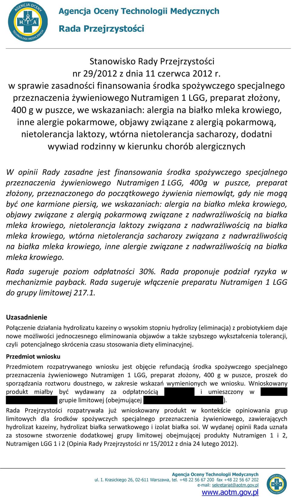 alergie pokarmowe, objawy związane z alergią pokarmową, nietolerancja laktozy, wtórna nietolerancja sacharozy, dodatni wywiad rodzinny w kierunku chorób alergicznych W opinii Rady zasadne jest