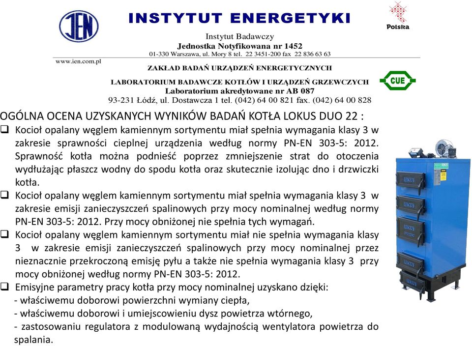 303-5: 2012. Sprawność kotła można podnieść poprzez zmniejszenie strat do otoczenia wydłużając płaszcz wodny do spodu kotła oraz skutecznie izolując dno i drzwiczki kotła.