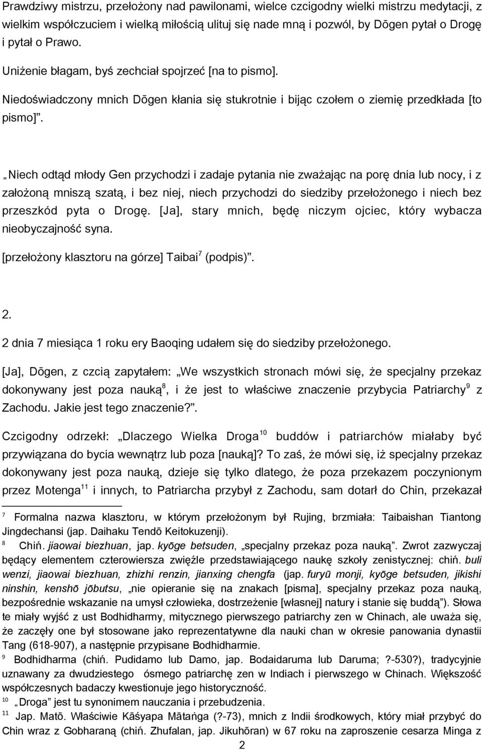 Niech odtąd młody Gen przychodzi i zadaje pytania nie zważając na porę dnia lub nocy, i z założoną mniszą szatą, i bez niej, niech przychodzi do siedziby przełożonego i niech bez przeszkód pyta o