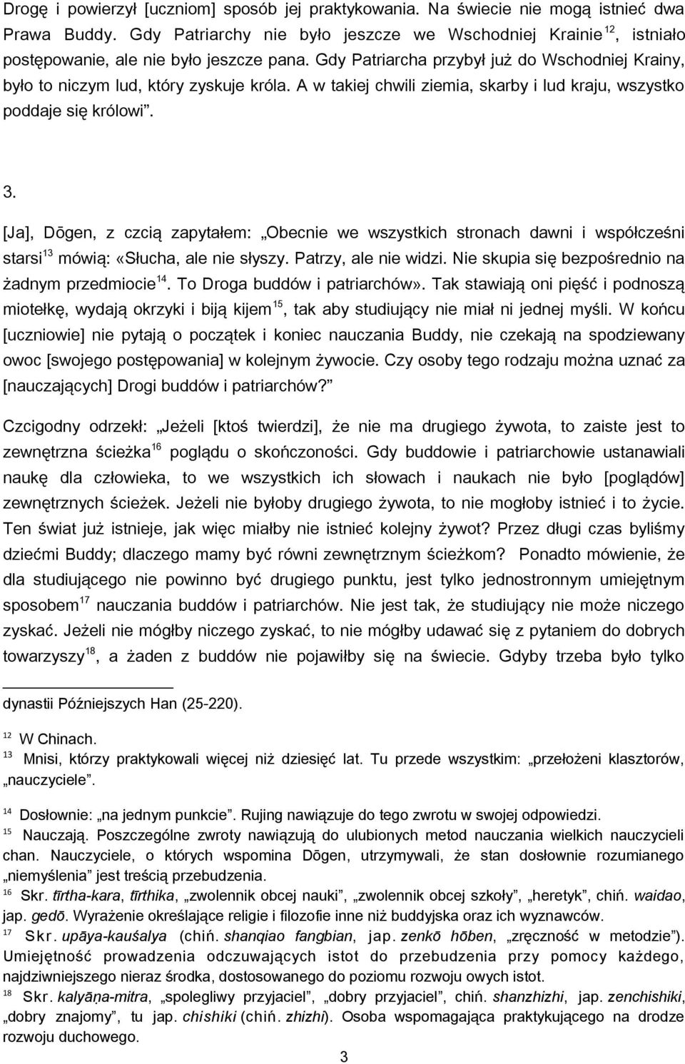 A w takiej chwili ziemia, skarby i lud kraju, wszystko poddaje się królowi. 3.