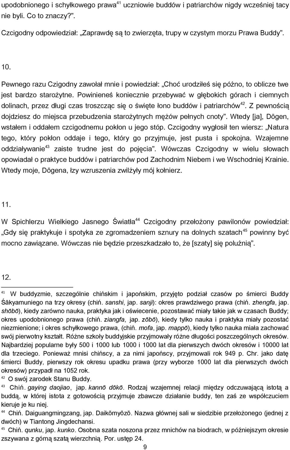 Powinieneś koniecznie przebywać w głębokich górach i ciemnych dolinach, przez długi czas troszcząc się o święte łono buddów i patriarchów 42.