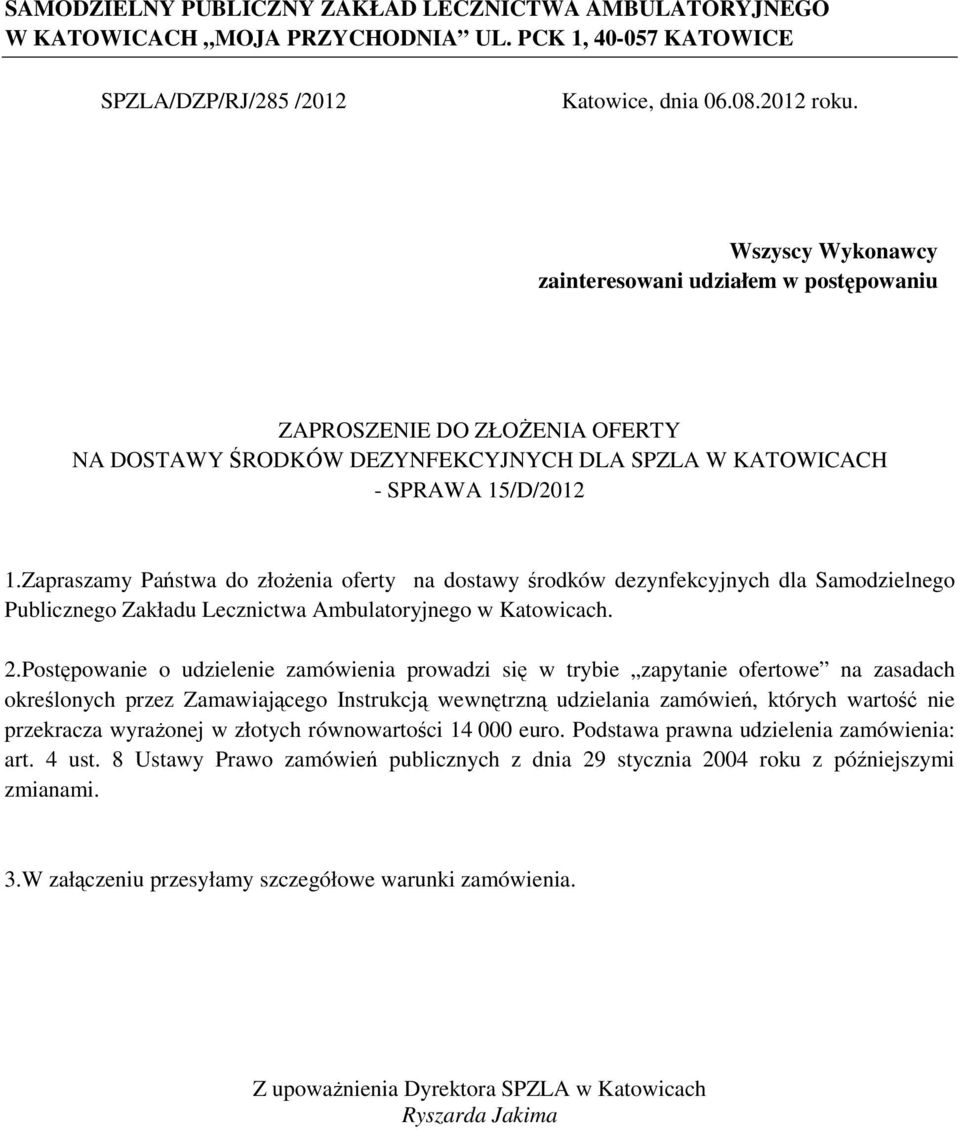 Zapraszamy Państwa do złożenia oferty na dostawy środków dezynfekcyjnych dla Samodzielnego Publicznego Zakładu Lecznictwa Ambulatoryjnego w Katowicach. 2.