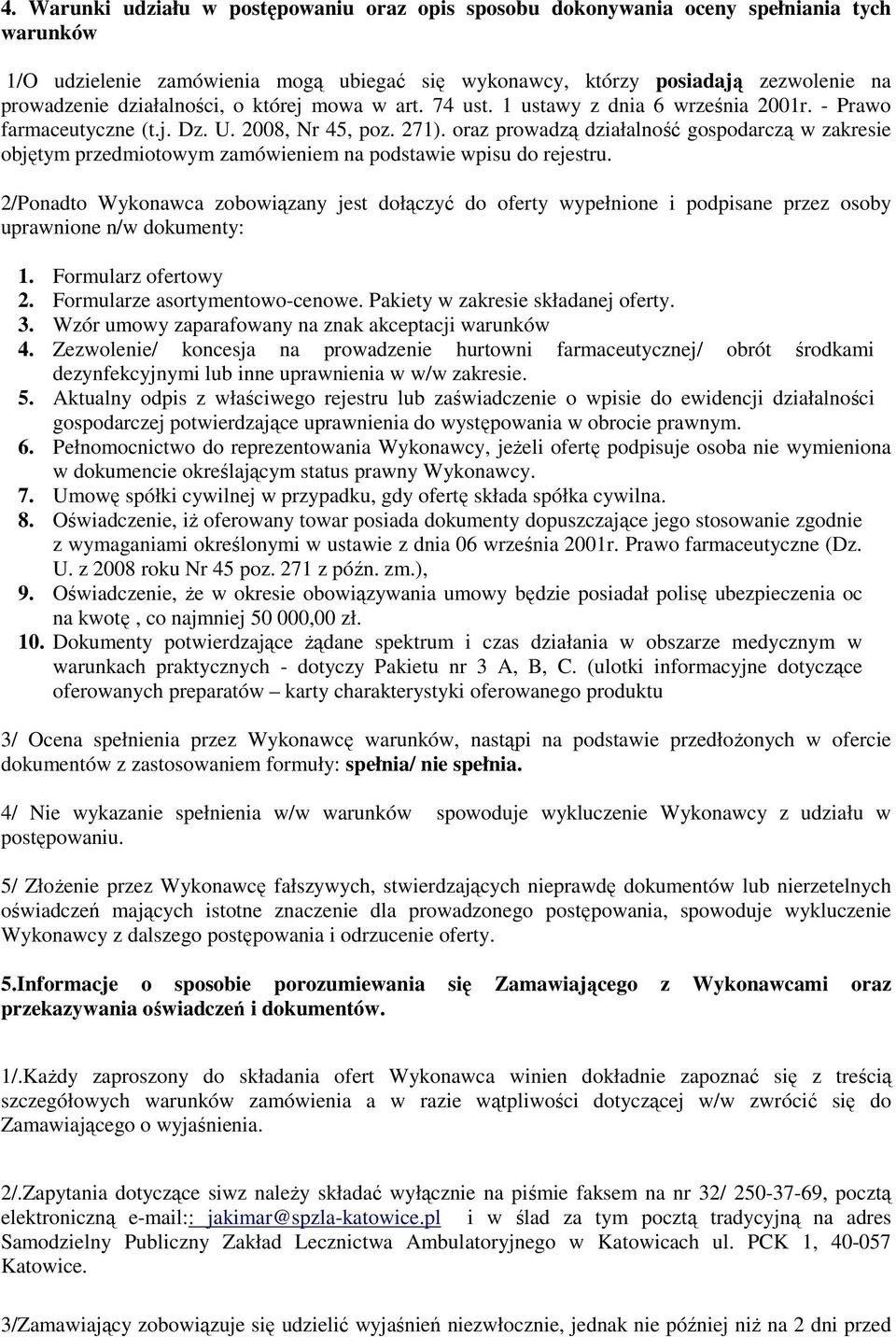 oraz prowadzą działalność gospodarczą w zakresie objętym przedmiotowym zamówieniem na podstawie wpisu do rejestru.