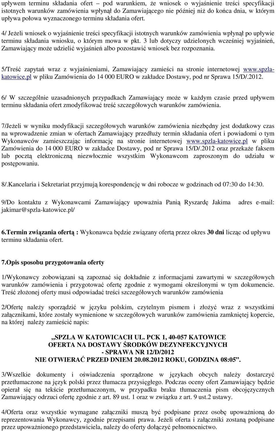 3 lub dotyczy udzielonych wcześniej wyjaśnień, Zamawiający może udzielić wyjaśnień albo pozostawić wniosek bez rozpoznania.