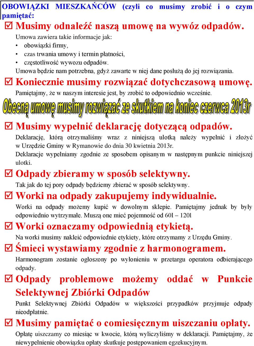 Umowa będzie nam potrzebna, gdyż zawarte w niej dane posłużą do jej rozwiązania. Koniecznie musimy rozwiązać dotychczasową umowę.