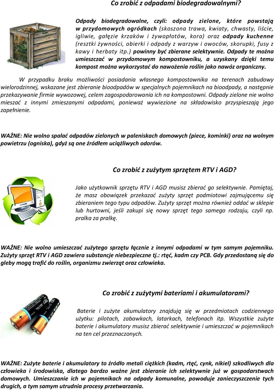 (resztki żywności, obierki i odpady z warzyw i owoców, skorupki, fusy z kawy i herbaty itp.) powinny być zbierane selektywnie.