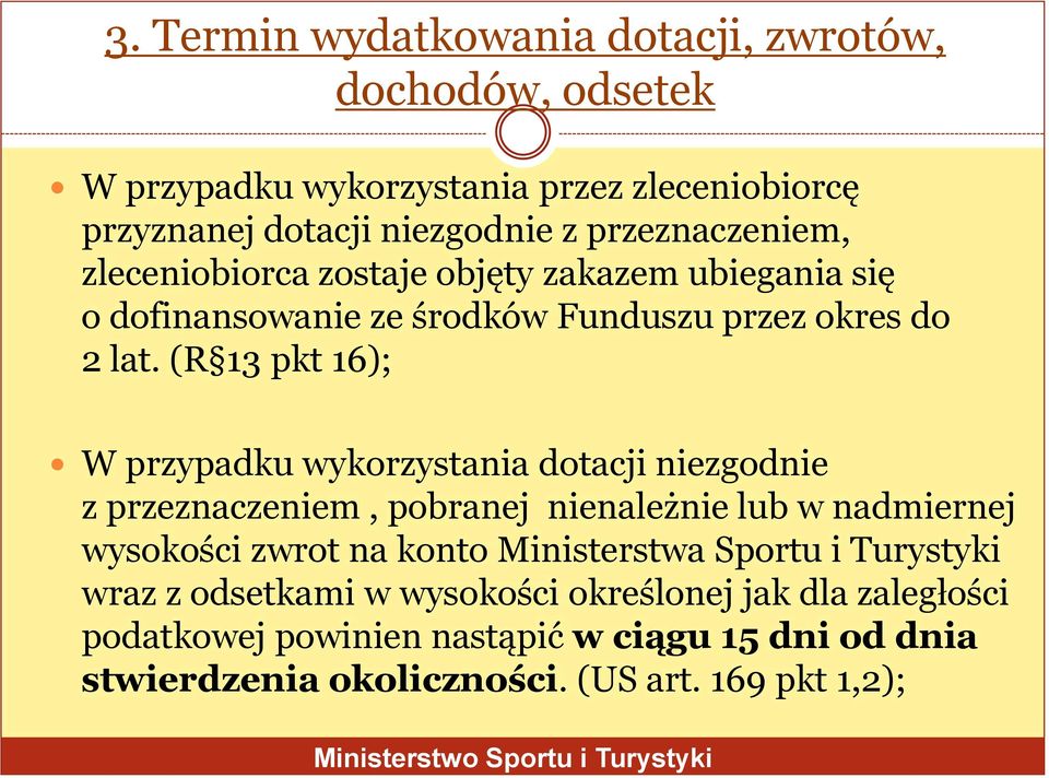 (R 13 pkt 16); W przypadku wykorzystania dotacji niezgodnie z przeznaczeniem, pobranej nienależnie lub w nadmiernej wysokości zwrot na konto