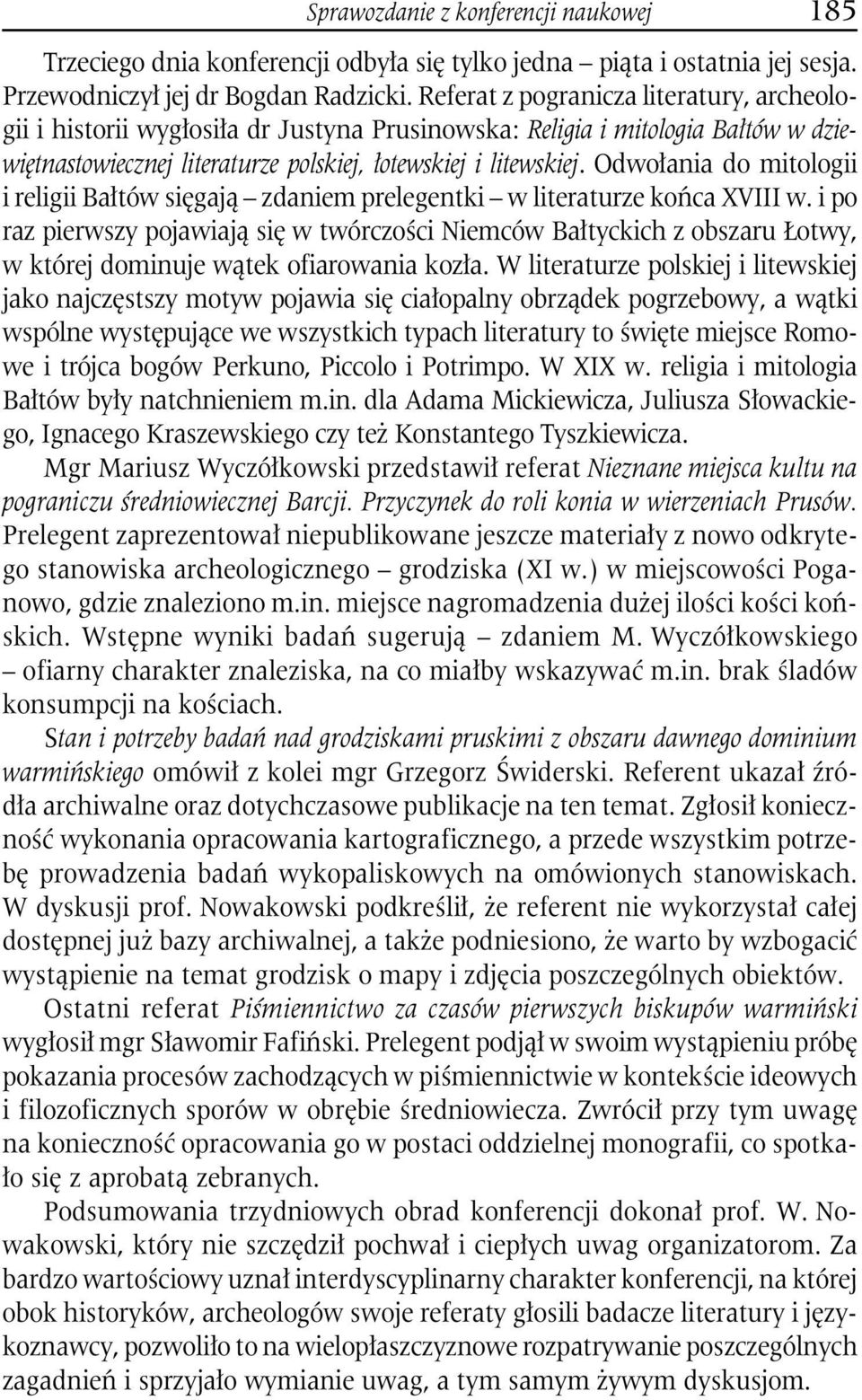 Odwołania do mitologii i religii Bałtów sięgają zdaniem prelegentki w literaturze końca XVIII w.