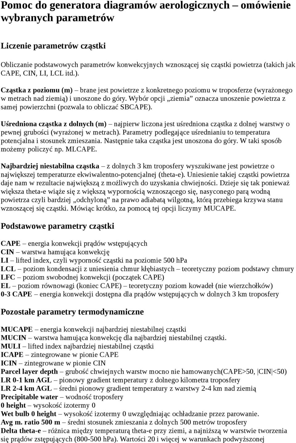 Wybór opcji ziemia oznacza unoszenie powietrza z samej powierzchni (pozwala to obliczać SBCAPE).